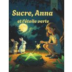 Sucre, Anna et l'étoile verte (BD pour enfants) (Sucre, Anna (Bandes dessinées pour enfants), Band 7)