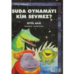 SUDA OYNAMAYI KIM SEVMEZ - AYTÜL AKAL