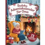 Sudoku Adventskalender für Oma - Extra Große Schrift - 24 Tage Rätselspaß - 72 Rätsel in 3 Schwierigkeitsgraden (leicht-mittel-schwer)