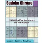 Sudoku Chrono: 150 grilles pour les joueurs les plus rapides
