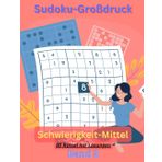 Sudoku-Großdruck -der klassische Zeitvertreib für jung und alt: Rätsel Buch mit 50 Mittel-Schweren Sudoku´s Band 2 inkl. Lösungen