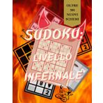sudoku: livello infernale, oltre 500 nuovi schemi: oltre 500 nuovi schemi per farvi sudare