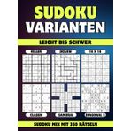 Sudoku Varianten Leicht bis Schwer: Sudoku Mix mit 350 Rätseln in 6 Varianten - Jigsaw, Killer, Samurai, 16x16, Classic, Diagonal X