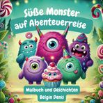 Süße Monster auf Abenteuerreise sind Fantasie-Geschichten zum Ausmalen für Kinder ab 3 Jahre: Ein Buch über Freundschaften und Mut für mehr Selbstvertrauen