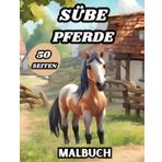 süße Pferde malbuch: 50 Bilder zum Ausmalen hübscher Pferde aller Art, zum Stressabbau und zur Entspannung ab 5 Jahren