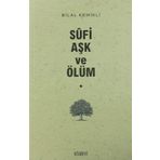 Sufi Aşk ve Ölüm - Bilal Kemikli
