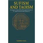 Sufism and Taoism: A Comparative Study of Key Philosophical Concepts of Ibn 'Arabi and Lao-tzu and Chuang-tzu by Toshihiko Izutsu (2005-01-01)