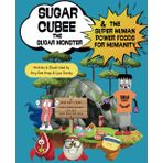 Sugar Cubee The Sugar Monster And The Super Human Power Foods For Humanity