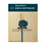 SÜHEYL ÜNVER´İN KONYA DEFTERLERI - GÜLBÜN MESARA; MINE ESINER ÖZEN