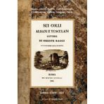 SUI COLLI ALBANI E TUSCULANI. LETTERE DI ORESTE RAGGI AL CAVALIERE LUIGI POLETTI. Vol. 3: Lettere dalla 28 alla 45. Ristampa dell'edizione 1844 a cura di Claudio Tosti