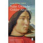 Sular Üstünde Gökler Altında - Kaan Murat Yanık