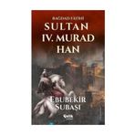 Sultan 4. Murad Han - Ebubekir Subaşı