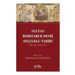 Sultan Berkyaruk Devri Selçuklu Tarihi - Abdülkerim Özaydın