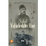 Sultan Vahideddin Han / Ahmet Anapalı
