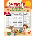 Summer Addition Workbook for Kids 2 and 3 Digit Addition Practice: Fun Math for Grade 2–4 | Improve Addition Skills with 100+ Practice Problems