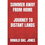 SUMMER AWAY FROM HOME - JOURNEY TO DISTANT LANDS