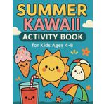Summer Kawaii Activity Book for Kids Ages 4–8: Fun Mazes, Coloring Pages, Dot-to-Dots & More to Keep Kids Smiling All Summer Long!