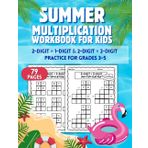Summer Multiplication Workbook for Kids 2-Digit × 1-Digit & 2-Digit × 2-Digit Practice for Grades 3–5: Build Confidence with Step-by-Step Multiplication Practice