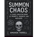 Summon Chaos: A Journal: A Chaos-Inducing Book of Prompts, Madness, and Mayhems.