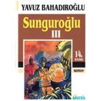 SUNGUROĞLU-III (FOÇA KORSANLARINA KARŞI) - YAVUZ BAHADIROĞLU