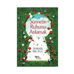 Sünnetin Ruhunu Anlamak - İsmail Mutlu