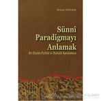 SÜNNİ PARADİGMAYI ANLAMAK BIR EKOLUN POLITIK VE TEOLOJIK YAPILANMASI - MEHMET EVKURAN