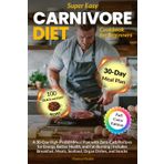 Super Easy Carnivore Diet Cookbook for Beginners