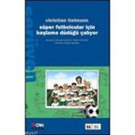 SÜPER FUTBOLCULAR İÇİN BAŞLAMA DÜDÜĞÜ ÇALIYOR - CHRISTIAN TIELMANN