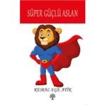 Süper Güçlü Aslan - Kemal Ege Atik