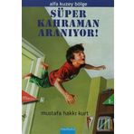 SÜPER KAHRAMAN ARANIYOR - MUSTAFA HAKKI KURT