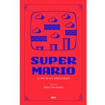 SUPER MARIO: 40 años del rey del videojuego (Divulgación)