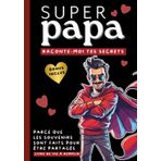 Super Papa, raconte-moi tes secrets: Super Papa, raconte-moi tes secrets: Parce que les souvenirs sont faits pour être partagés. Livre de souvenirs à remplir avec plus de 120 questions + BONUS Inclus
