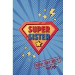 Super Sister – Top Secret Notes | Lined Journal for Girls & Women | Superhero-Inspired Notebook: Empowering Gift for Sisters – 100 Lined Pages with ... for Birthday, Sister’s Day, or Just Because