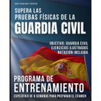 Supera Las Pruebas Físicas De La Guardia Civil: Programa de Entrenamiento Específico de 8 Semanas Para Preparar el Examen