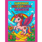 SUPERBOS UNICORNIOS MÁGICOS para colorear !: Libro de colorear para niños y niñas de 4 a 14 años | 50 dibujos únicos para regalar o enmarcar | 100 páginas | Formato grande |
