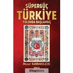 Süpergüç Türkiye Yolunda Başlangıç - Mesut Karakılçık