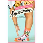 Supermom - Hey Busy Mom, You're Not Alone: Quick Home Workouts for Busy Moms to Lose Weight, Build Strength, and Boost Energy in Just 10 Minutes a Day ... | 4-Week Program | 10 Healthy meals BONUS