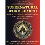 SUPERNATURAL WORD SEARCH: Ghosts, Legends, Mythical Creatures, Haunted Places, TV Shows, Movies & More | Fun Facts, Quotes, Paranormal Phenomena | Large Print for Adults, Teens & Seniors