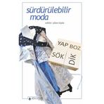 Sürdürülebilir Moda - Şölen Kipöz Bora Aksu Duygu Atalay Gülsüm Baydar Otto Von Busch Dilek Himam Kevin Huw Hilton Ayşegül Kurtel Mine Ovacık