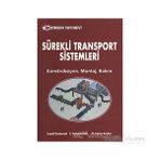SÜREKLİ TRANSPORT SISTEMLERI KONSTRÜKSİYON - MONTAJ - BAKIM - M. KORAY KESİKÇİ;C. ERDEM İMRAK;İSMAİL GERDEMELI