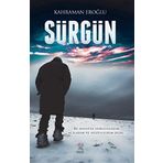 Sürgün: Bu Hayatta Sürgünlerim, Acılarım ve Hüzünlerim Oldu...
