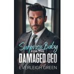 Surprised Baby For The Damaged CEO: An Enemies To Lovers Forced Proximity Billionaire Age Gap Surprise Pregnancy Romance (Next Door Daddies)