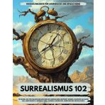SURREALISMUS 102: RIESIGES MALBUCH FÜR JUGENDLICHE UND ERWACHSENE: 102 BILDER, DIE VON DEN GROSSEN MEISTERN DES SURREALISMUS INSPIRIERT WURDEN, ... CARRINGTON, ANDRÉ BRETON UND MAX ERNST.