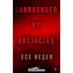 Surrounded By Obstacles - Ece Beşer
