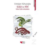 Suşa İle Kiki Yerle Gök Arasında - Erdoğan Kahyaoğlu