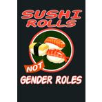 Sushi Rolls Not Gender Roles Feminist Feminism: Notebook Planner - 6x9 inch Daily Planner Journal, To Do List Notebook, Daily Organizer, 114 Pages