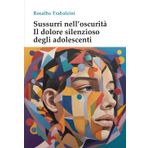Sussurri nell’oscurità. Il dolore silenzioso degli adolescenti