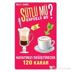 SÜTLÜ MÜ? KÖPÜKLÜ MÜ? HAYATINIZI DEĞIŞTIRECEK 120 KARAR - HILLY JANES