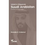 Suudi Arabistan- Veliaht'ın Gölgesinde Dördüncü Krallığa Doğru