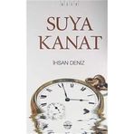 SUYA KANAT - İHSAN DENIZ